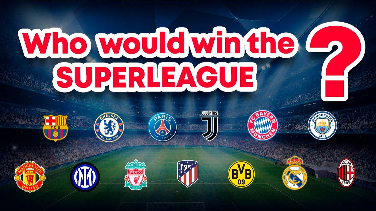 Who would win a European Football SUPERLEAGUE ??