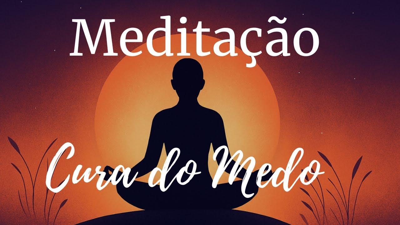Meditação: Cura do Medo