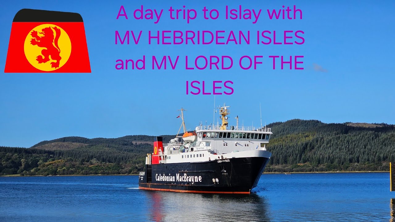 A day trip to Islay via Arran with Calmac's MV HEBRIDEAN ISLES and MV LORD OF THE ISLES