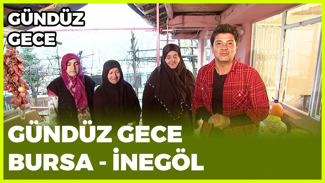 Gündüz Gece - Bursa/İnegöl | 19 Ocak 2019
