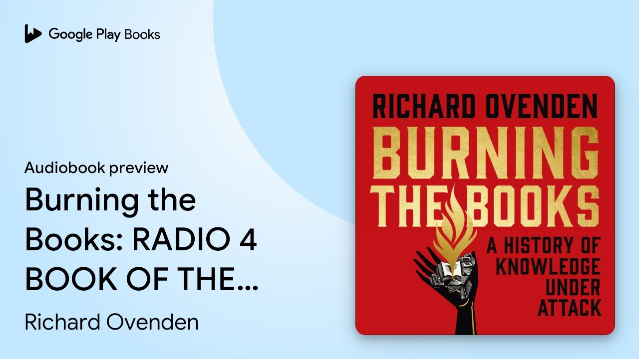 Burning the Books: RADIO 4 BOOK OF THE WEEK: A&hellip; by Richard Ovenden &middot; Audiobook preview