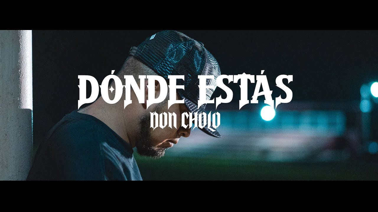Don Cholo - Dónde Estás (Video Oficial)