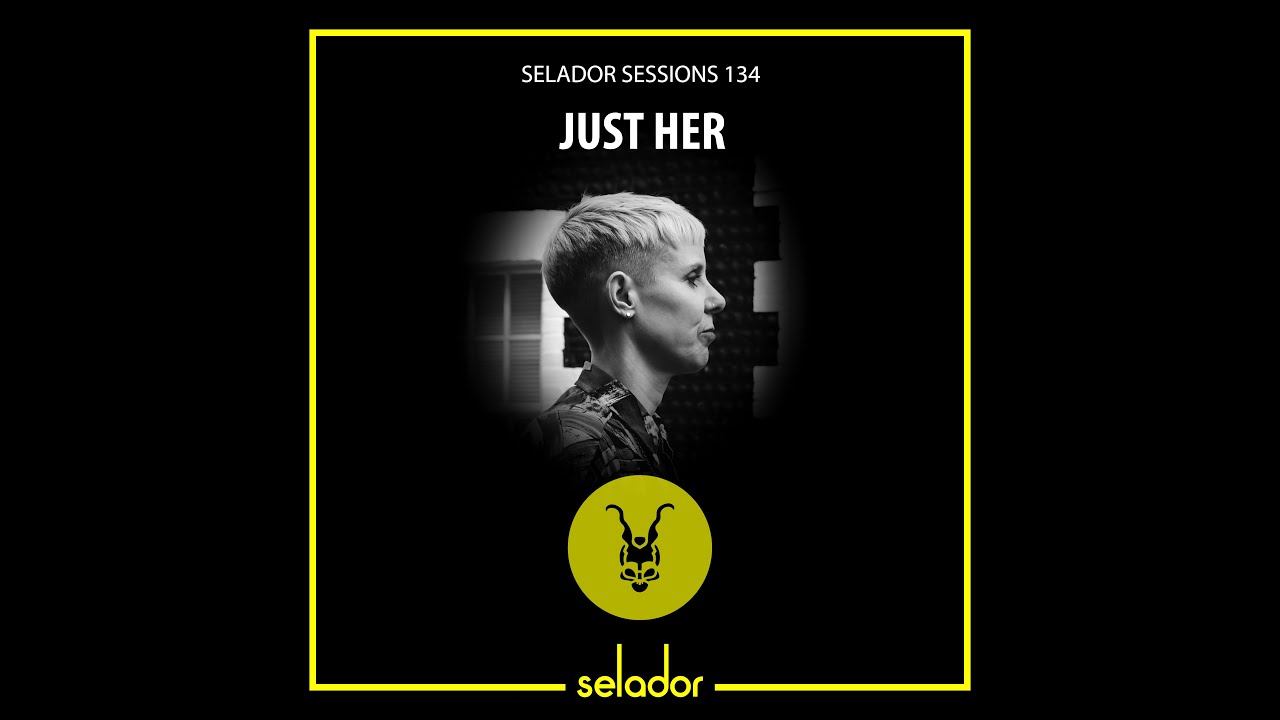 Selador Sessions 134 | Just Her DJ Mix