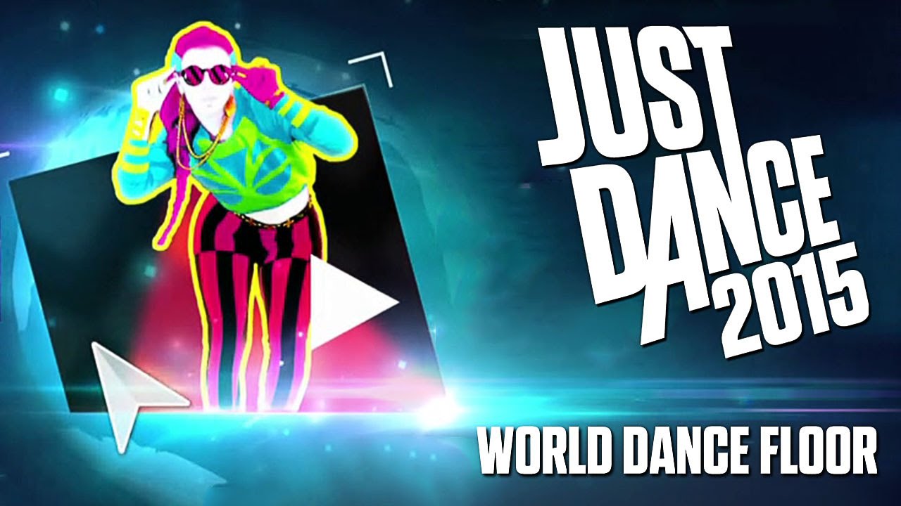 Just Dance 2015 - World Dance Floor #1