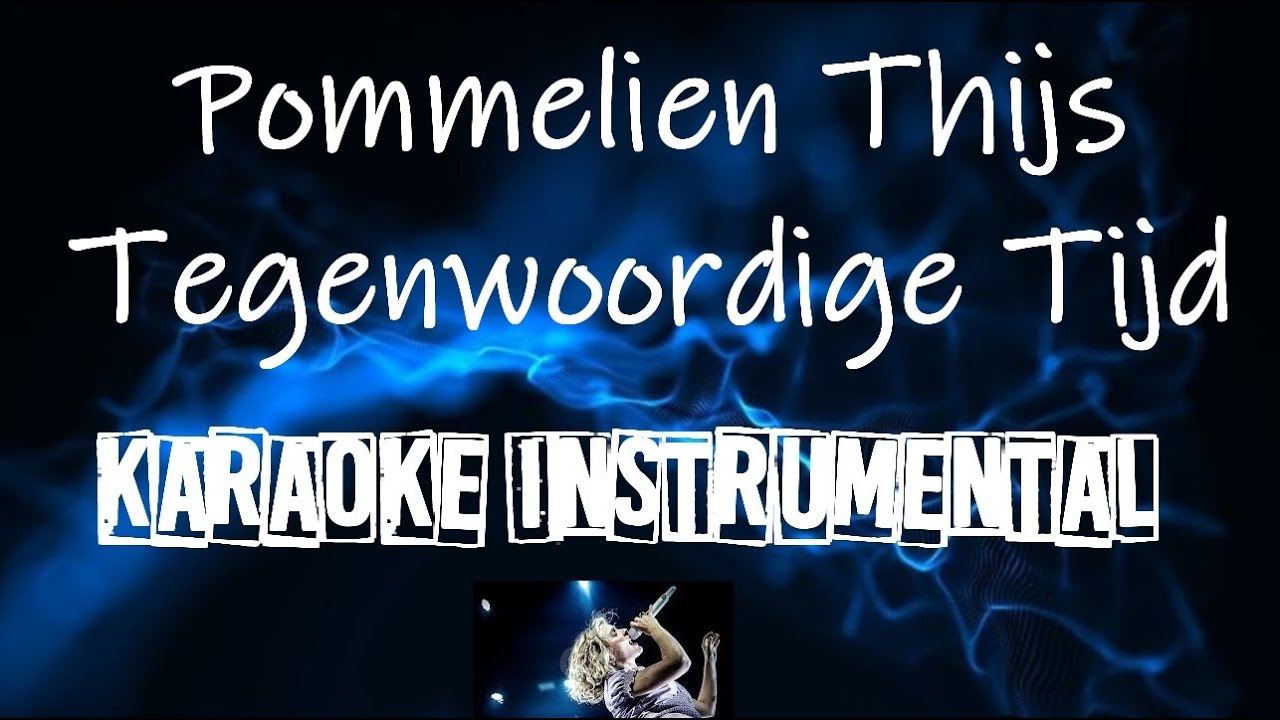 Pommelien Thijs - Tegenwoordige tijd , instrumental met tekst