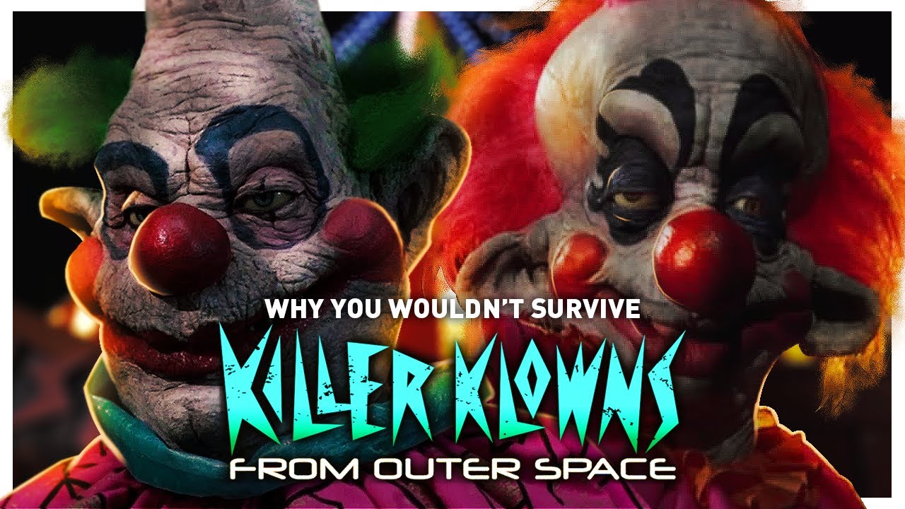 Why You Wouldn't Survive Killer Klowns from Outerspace