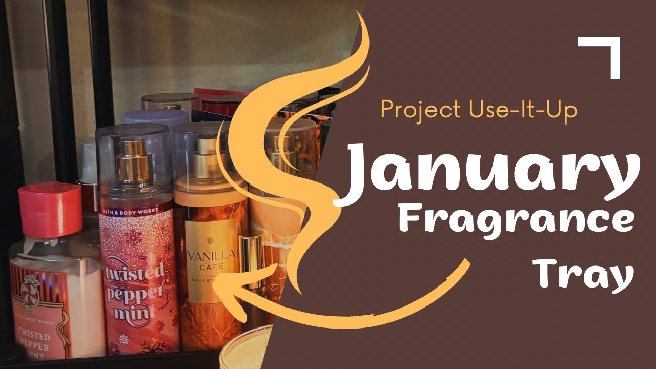 Project Use-It-Up 2026 | Volume 1, Chapter 1: January Fragrance Tray