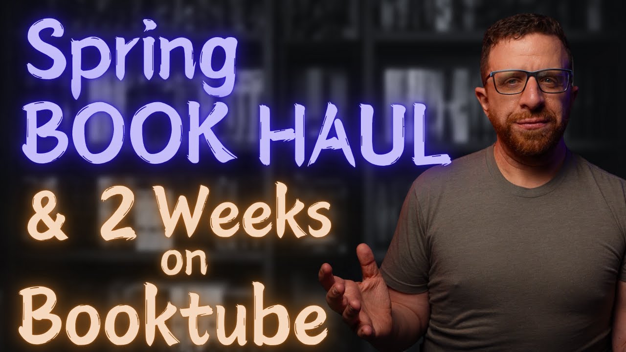 2 Weeks on BookTube & My Spring Book Haul