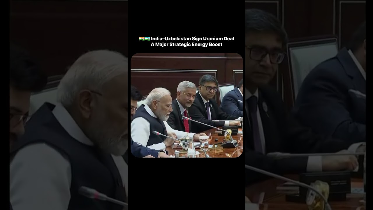 🇮🇳🇺🇿 India&ndash;Uzbekistan Uranium Deal Is Big