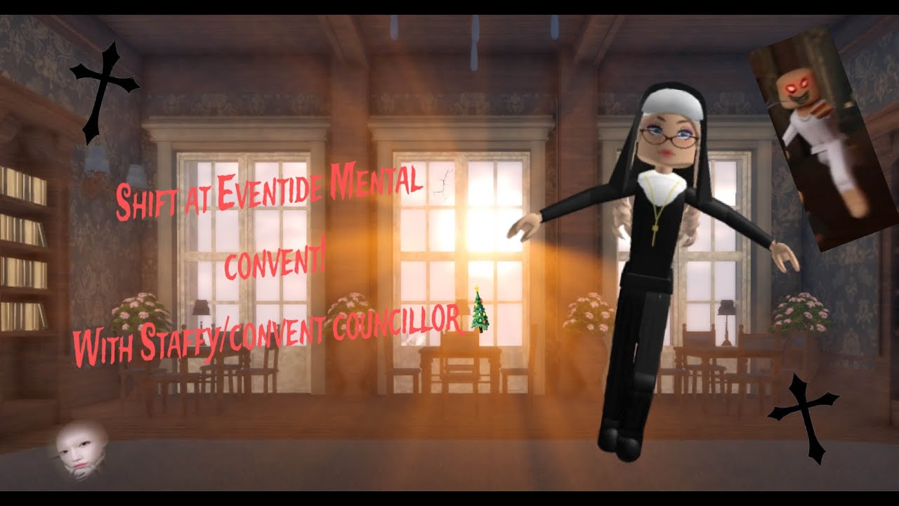 Shift at Eventide Mental Convent!