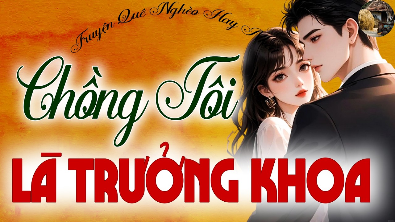 Gả Đại Cho Qua Chuyện, Không Ngờ Vớ Được Bác Sĩ Trưởng Khoa Tài Phiệt – Truyện Ngôn Tình Hay 2026