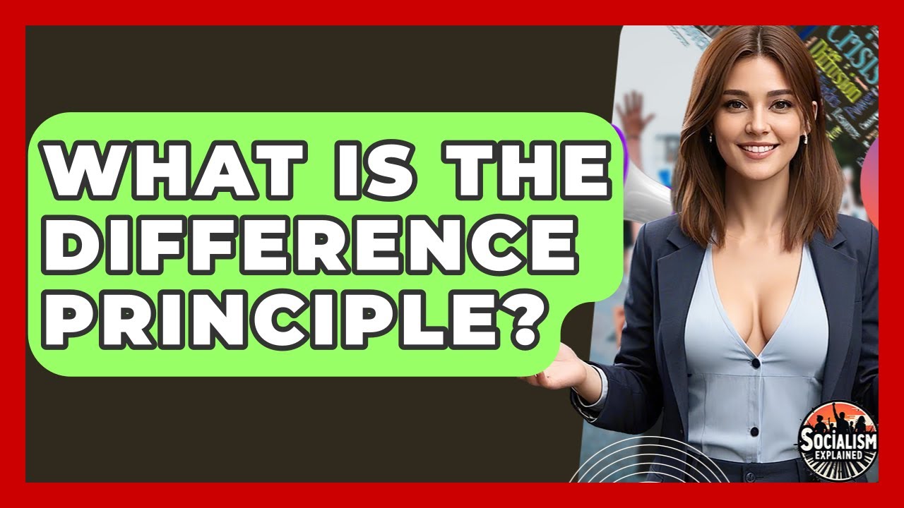 What Is The Difference Principle? - Socialism Explained