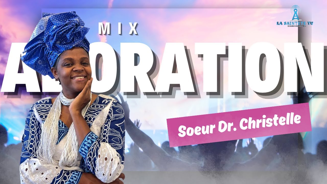 MIX ADORATION Soeur Dr Christelle -  Il n’y a pas d’autre Dieu comme toi