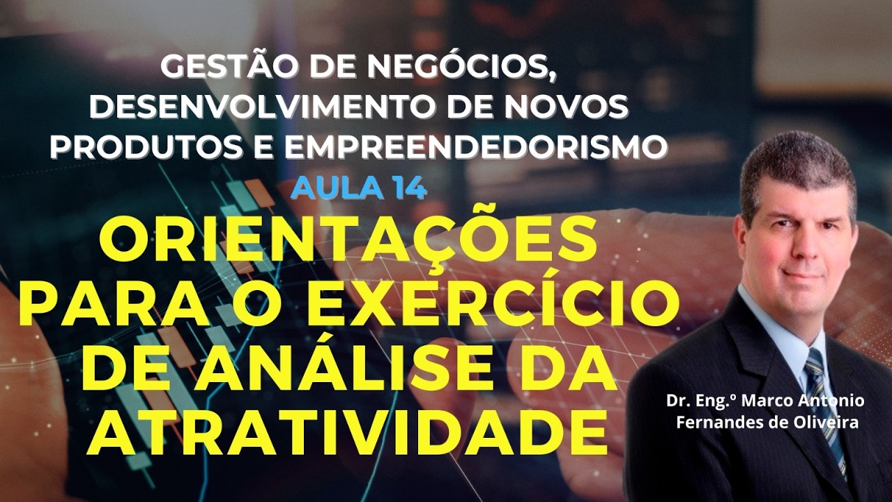 Negócios, Novos Produtos e Empreendedorismo #14 - Orientações exercício análise da atratividade