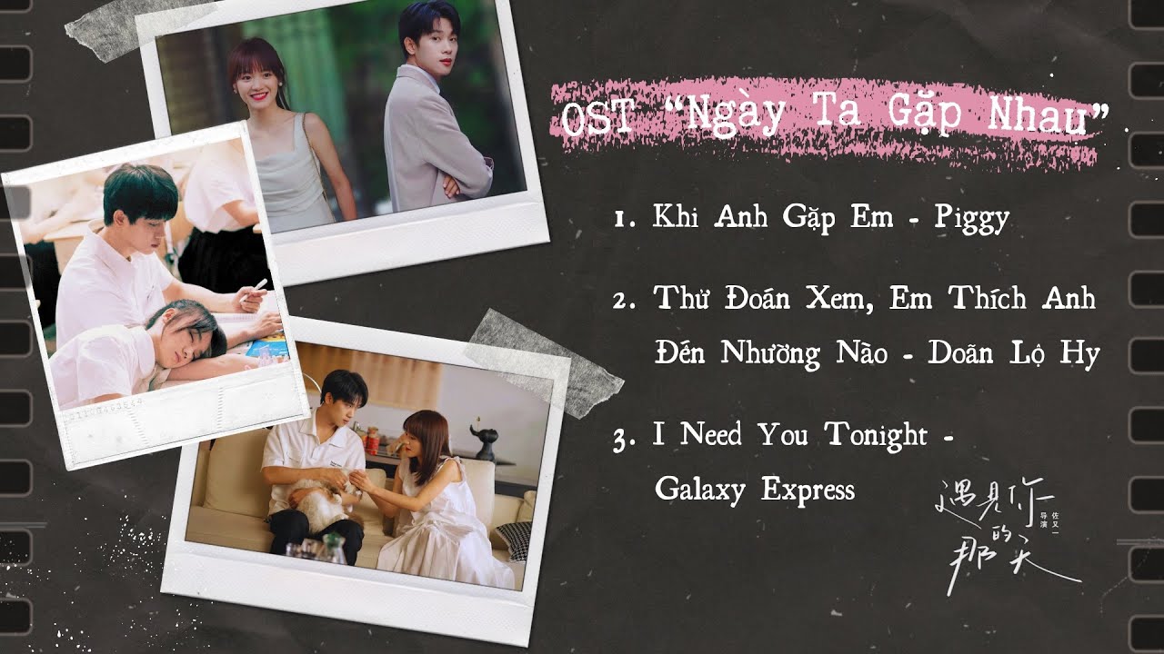 [Playlist] Ngày Ta Gặp Nhau 《遇见你的那天 • The Best Day of My Life》