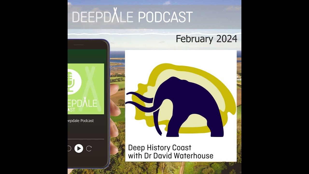 Deepdale Podcast - Deep History Coast, Roarr! & Holkham - February 2024