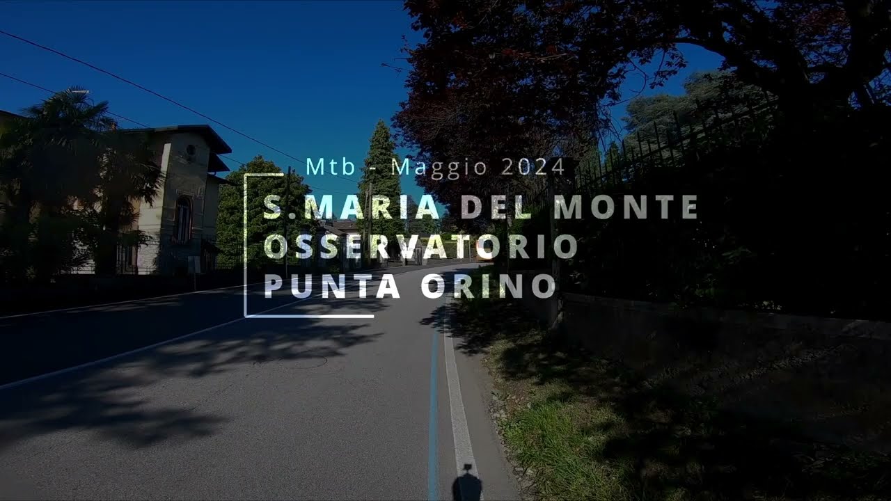 Mtb - Santa Maria del Monte, Osservatorio, Punta Orino