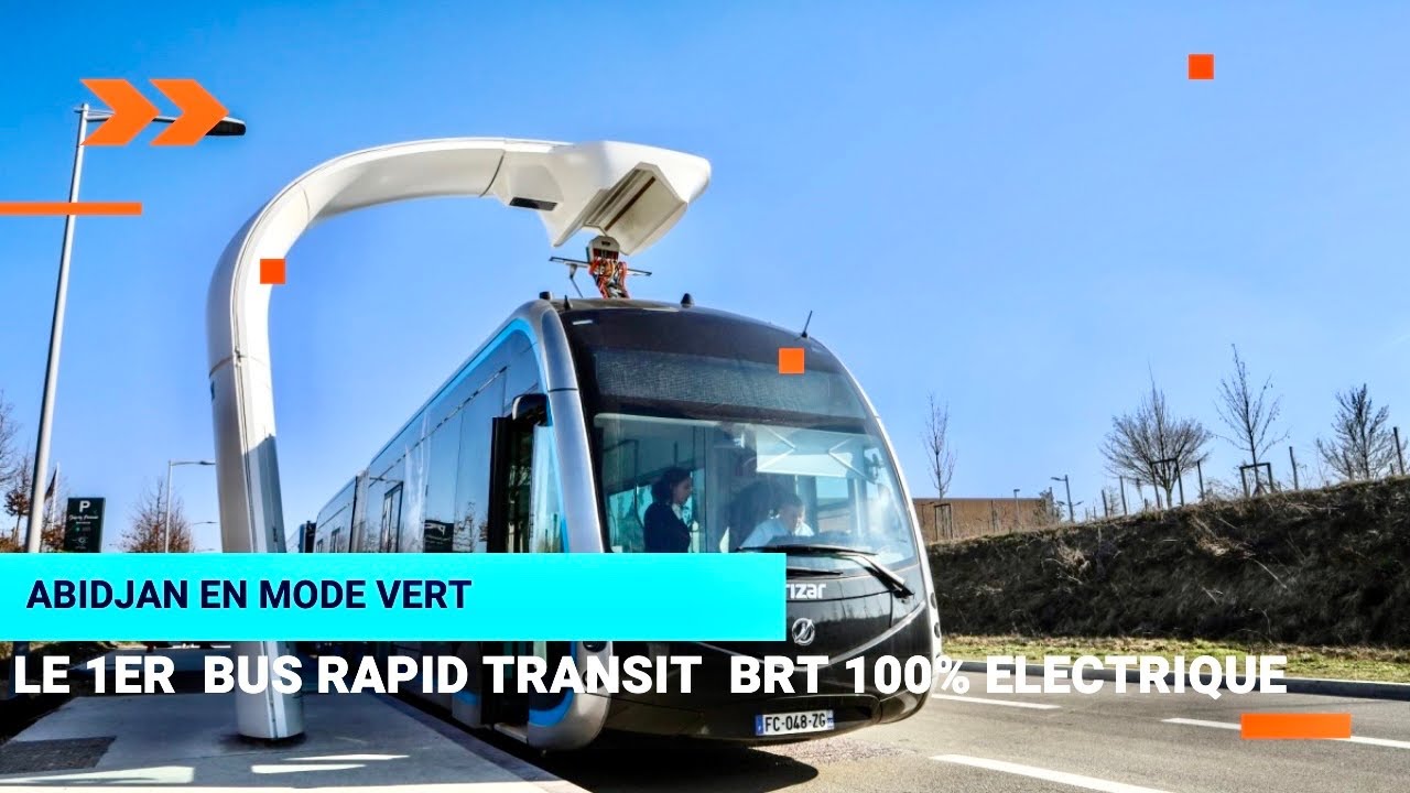 Le BRT d’Abidjan: une révolution du transport urbain 100% électrique.