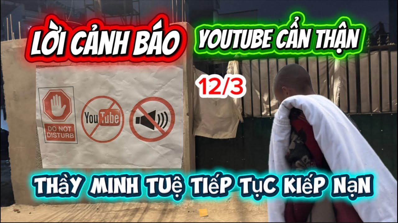 Ngoc Nhi đang phát trực tiếp!lời Cảnh Báo YouTube Cản Thận Thầy MiNH TUỆ Tiếp Tục Gánh Kiếp Nạn.12/3
