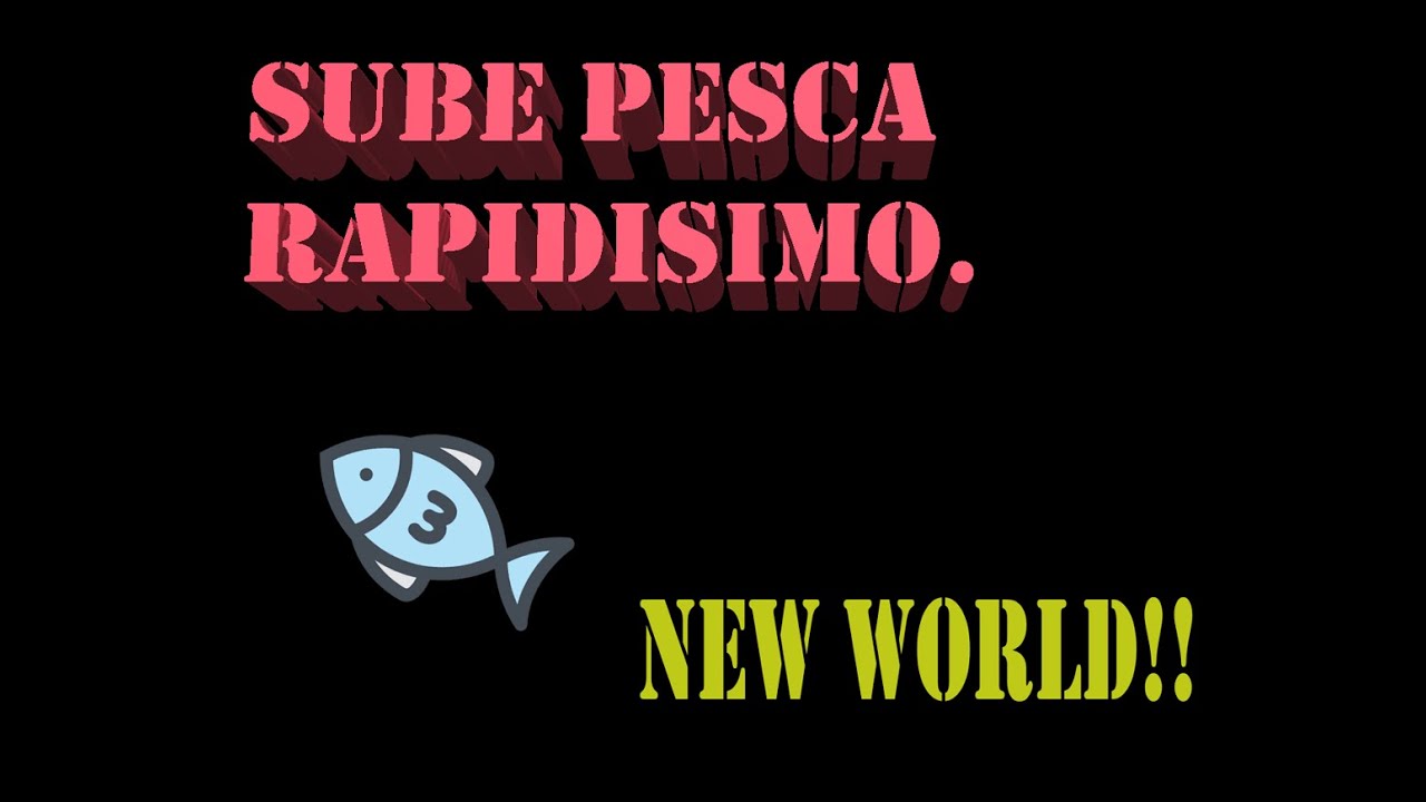 GUIA COMO SUBIR PESCA MAS RAPIDO NEW WORLD!!