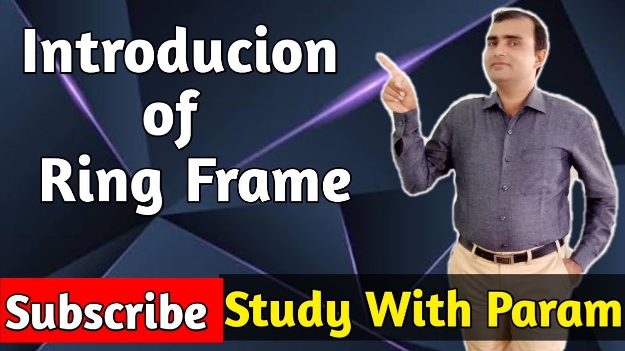 Introduction of Ring Frame  || Study With Param  || Parmanand