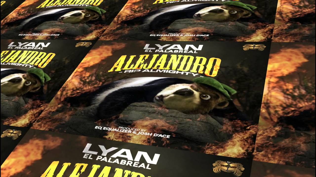 Lyan El Palabreal - Alejandro RIP Almighty