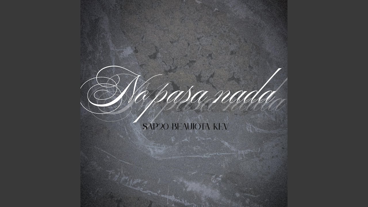 No pasa nada ft beaujota, sap20, kev
