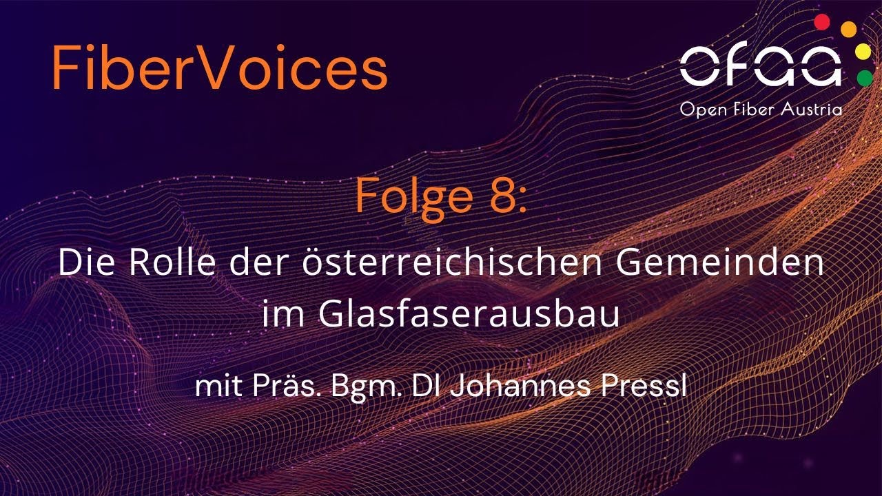 OFAA Fiber Voices Folge 8: Die Rolle der österreichischen Gemeinden im Glasfaserausbau