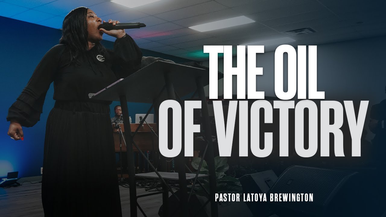 The Oil of Victory | Pastor Latoya Brewington