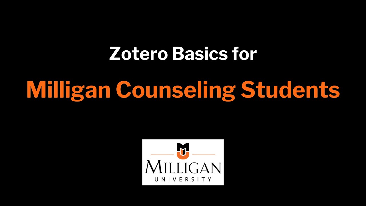 Zotero Basics for Milligan Counseling Students