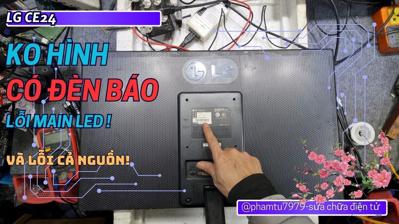 Màn hình không lên hình có đèn báo nguồn kêu hú  lỗi main led và cả lỗi nguồn LG CE24