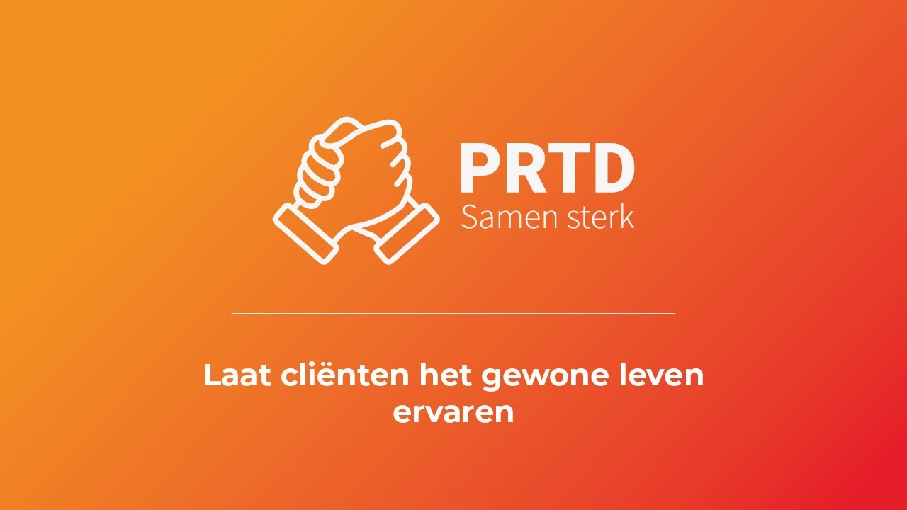 PRTD - Laat cli&euml;nten het gewone leven ervaren