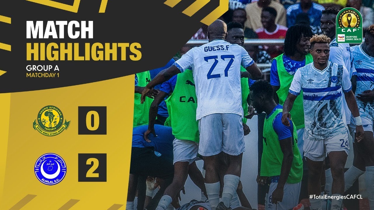 HIGHLIGHTS | Young Africans 🆚 Al Hilal SC | Matchday 1 | 2024/25 #TotalEnergiesCAFCL