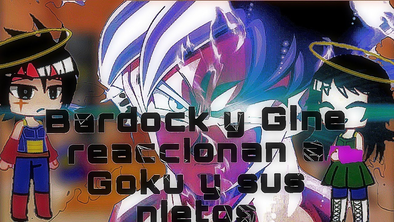 🔥Bardock y Gine reaccionan a Goku vs Broly🔥👻
