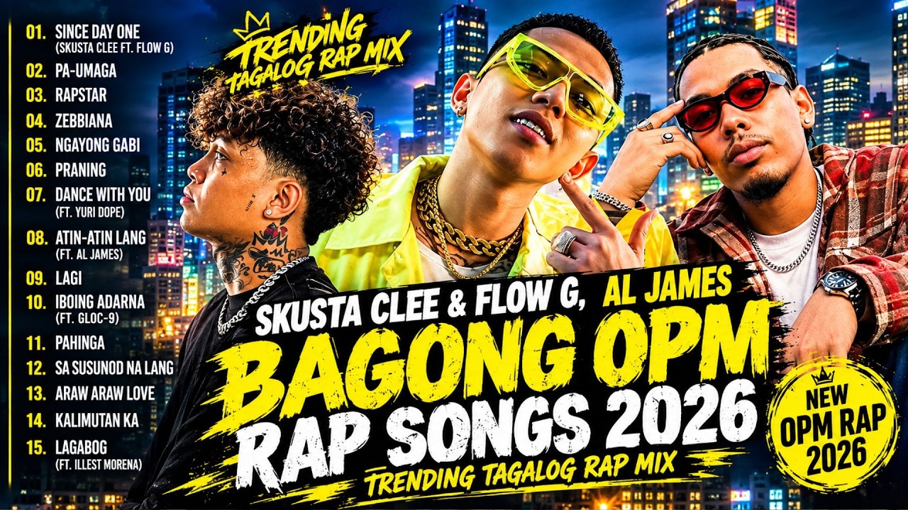 🔥 Skusta Clee & Flow G, Al James - Bagong OPM Rap Songs 2026 (Trending Tagalog Rap Mix) 🚀