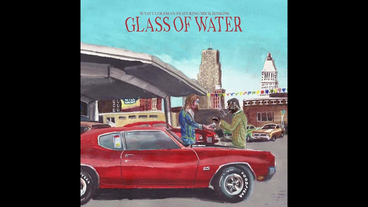 Wyatt Coleman - Glass of Water (feat. Mick Jenkins) (Official Audio)