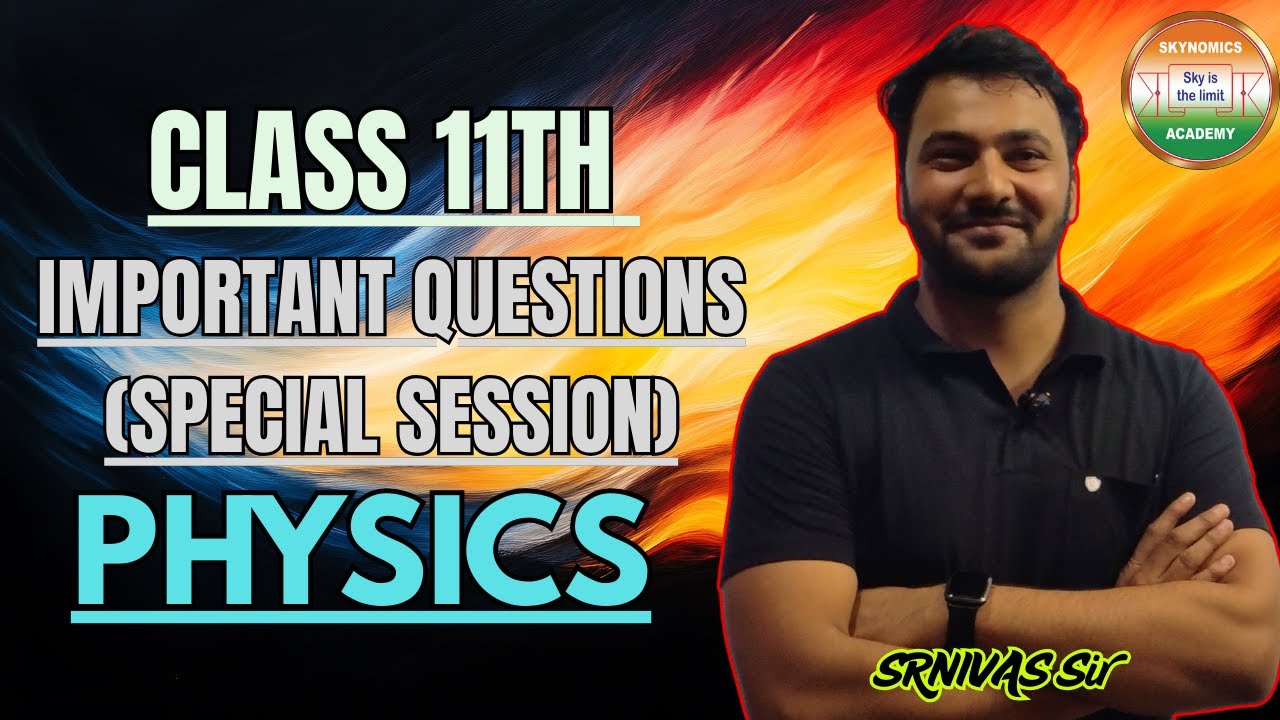 MOST IMPORTANT QUESTIONS | 11TH PHYSICS | BY- SRINIVAS SIR