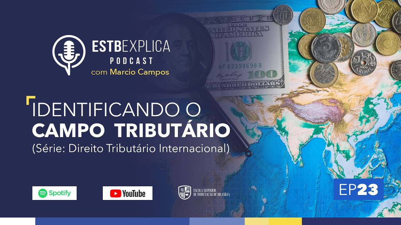 EP 23: Identificando o Campo Tributário (Série: Direito Tributário Internacional)