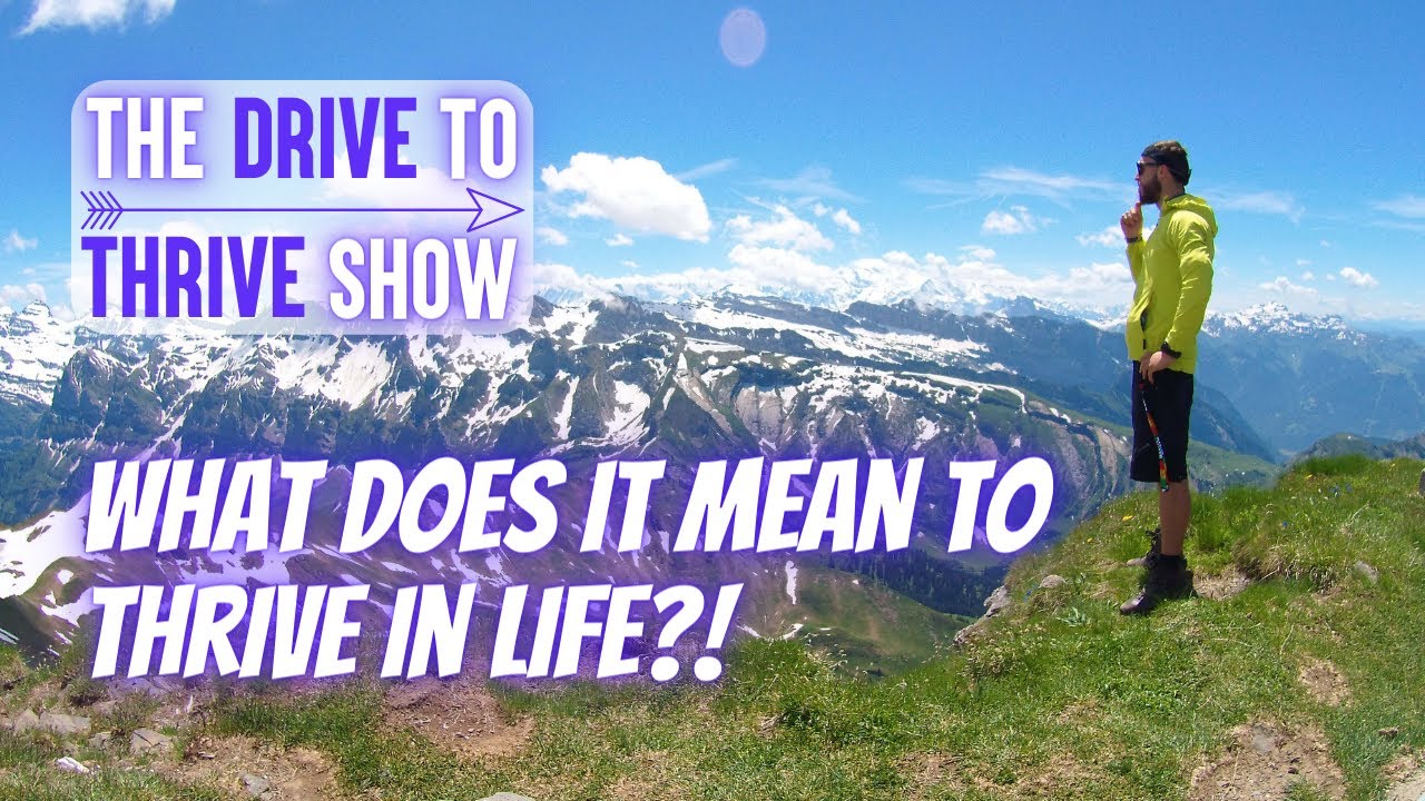 What Does It Mean To Thrive In Life?!