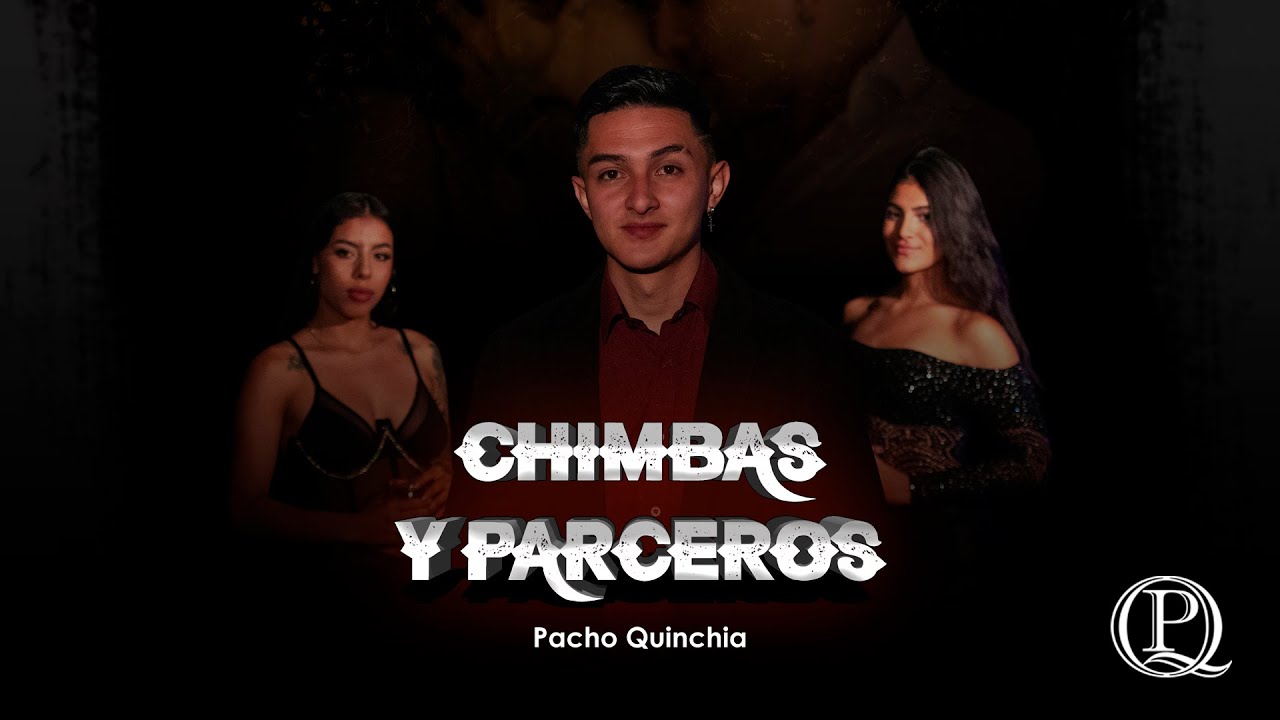 Pacho Quinchía - Chimbas y Parceros | Video Oficial