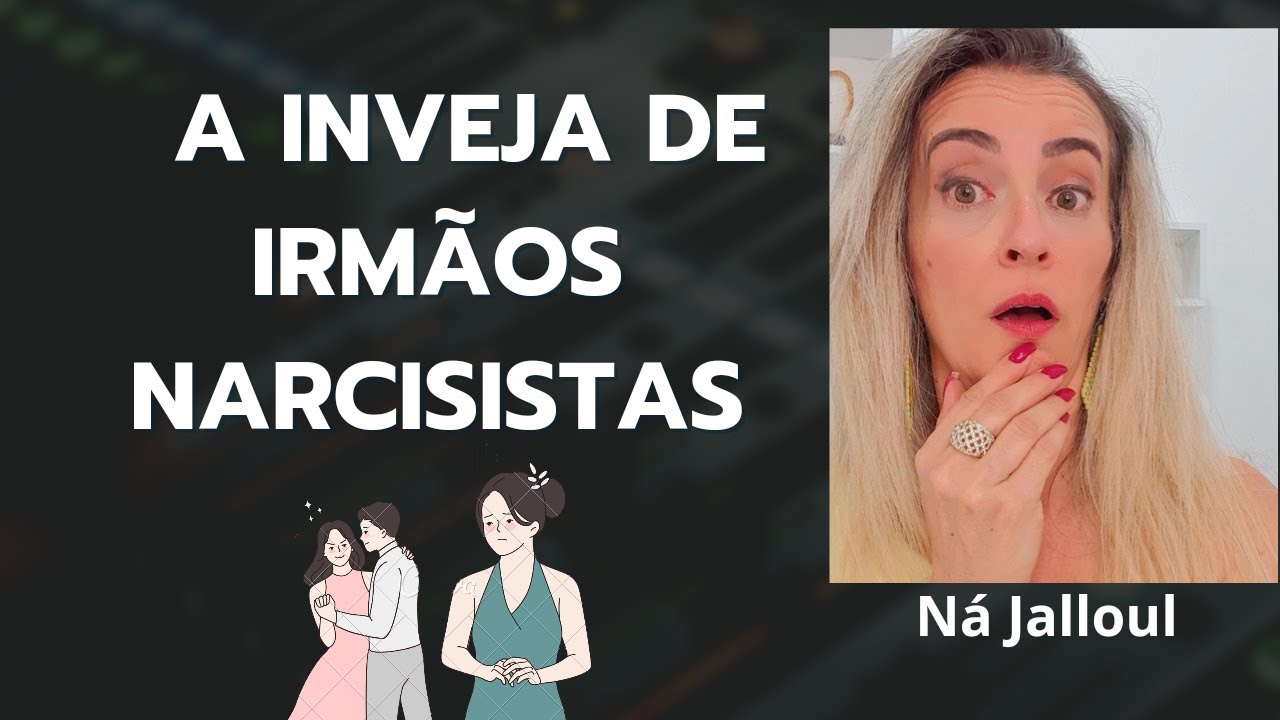 IRM&Atilde;OS NARCISISTA, COMO &Eacute; A INVEJA.?
