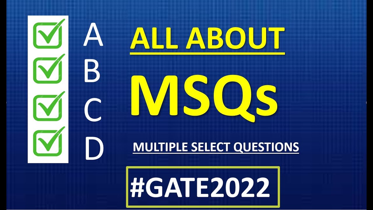 ALL ABOUT MSQs (MULTIPLE SELECT QUESSTIONS) FOR GATE 2022