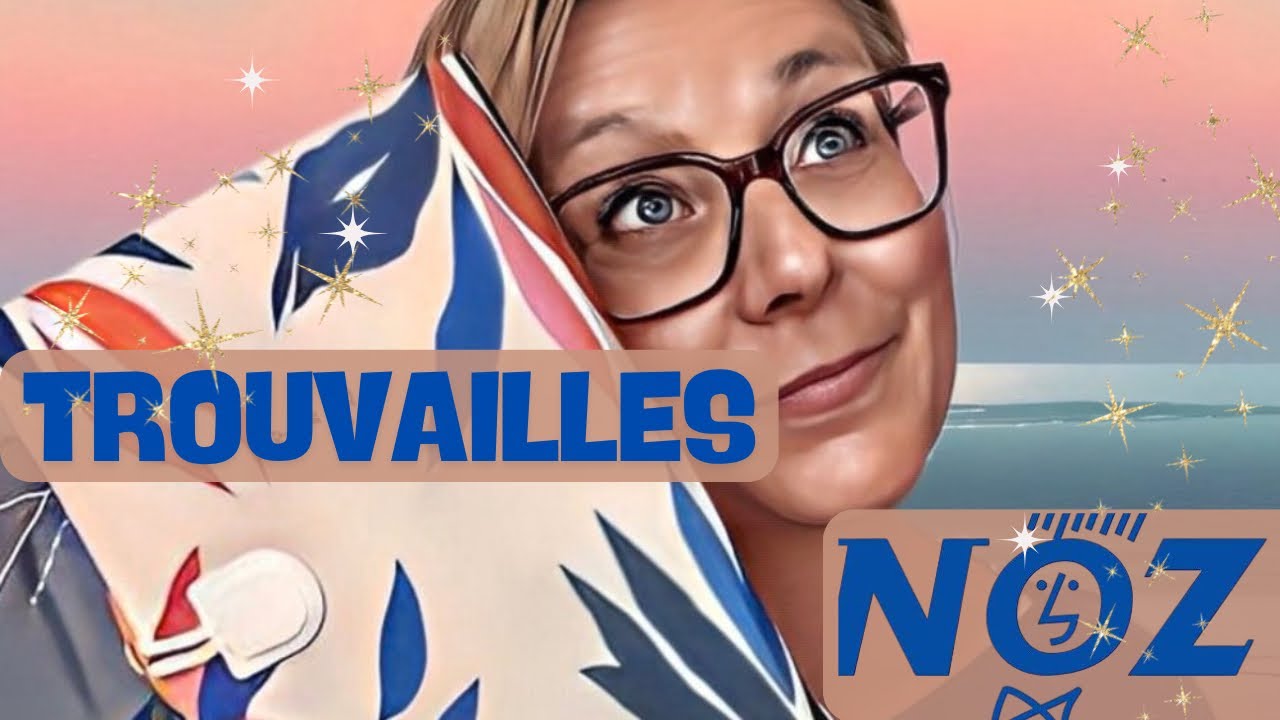 MES TROUVAILLES NOZ - Épisode 2 ! 