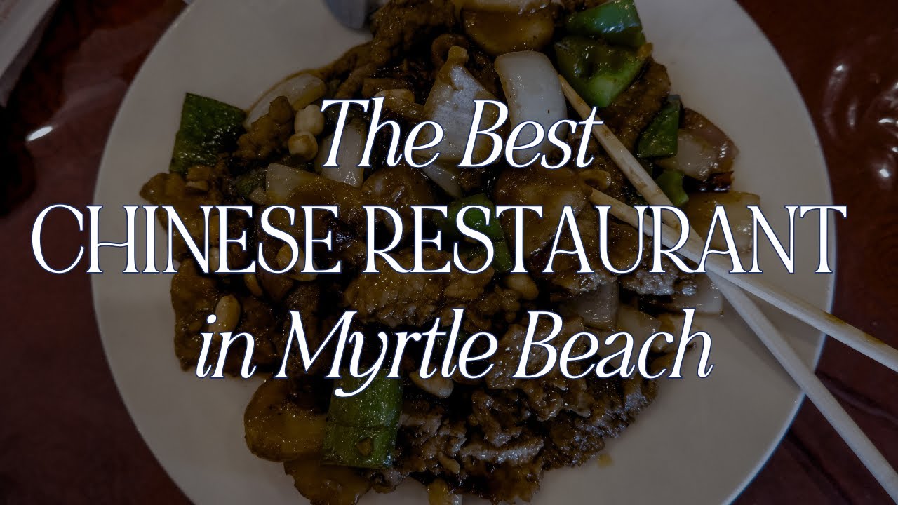 Eat Here: The Best Chinese Restaurant in Myrtle Beach!