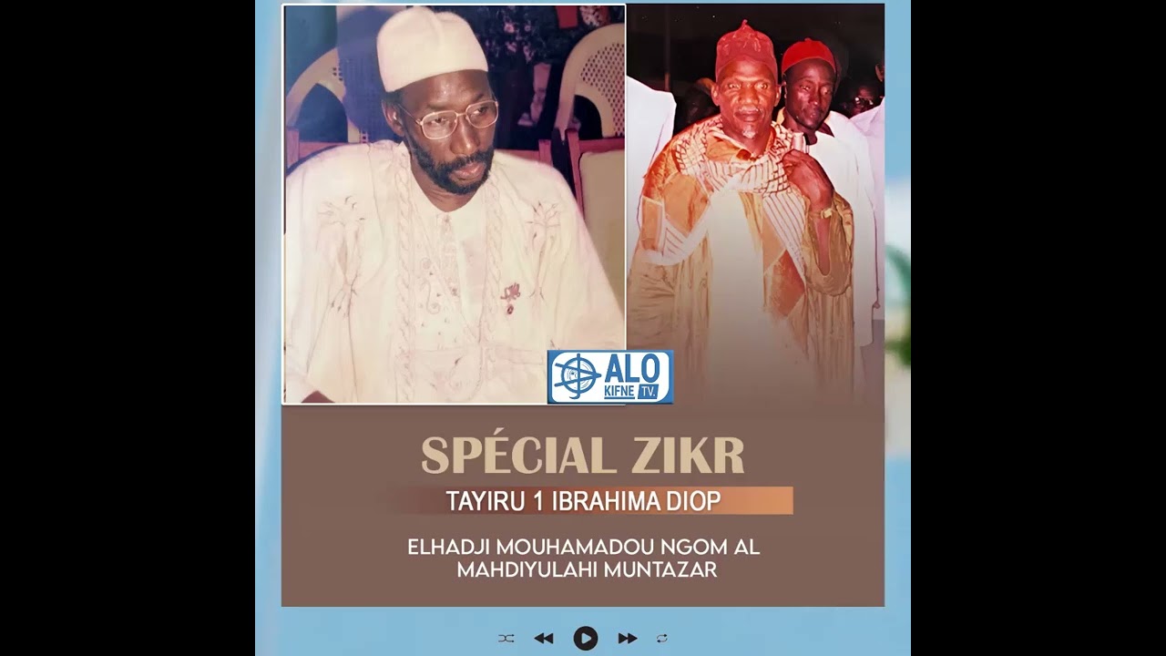 SPÉCIAL ZIKR TAYIRU 1 IBRAHIMA DIOP / ELHADJI MOUHAMADOU NGOM AL MAHDIYULAHI MUNTAZAR