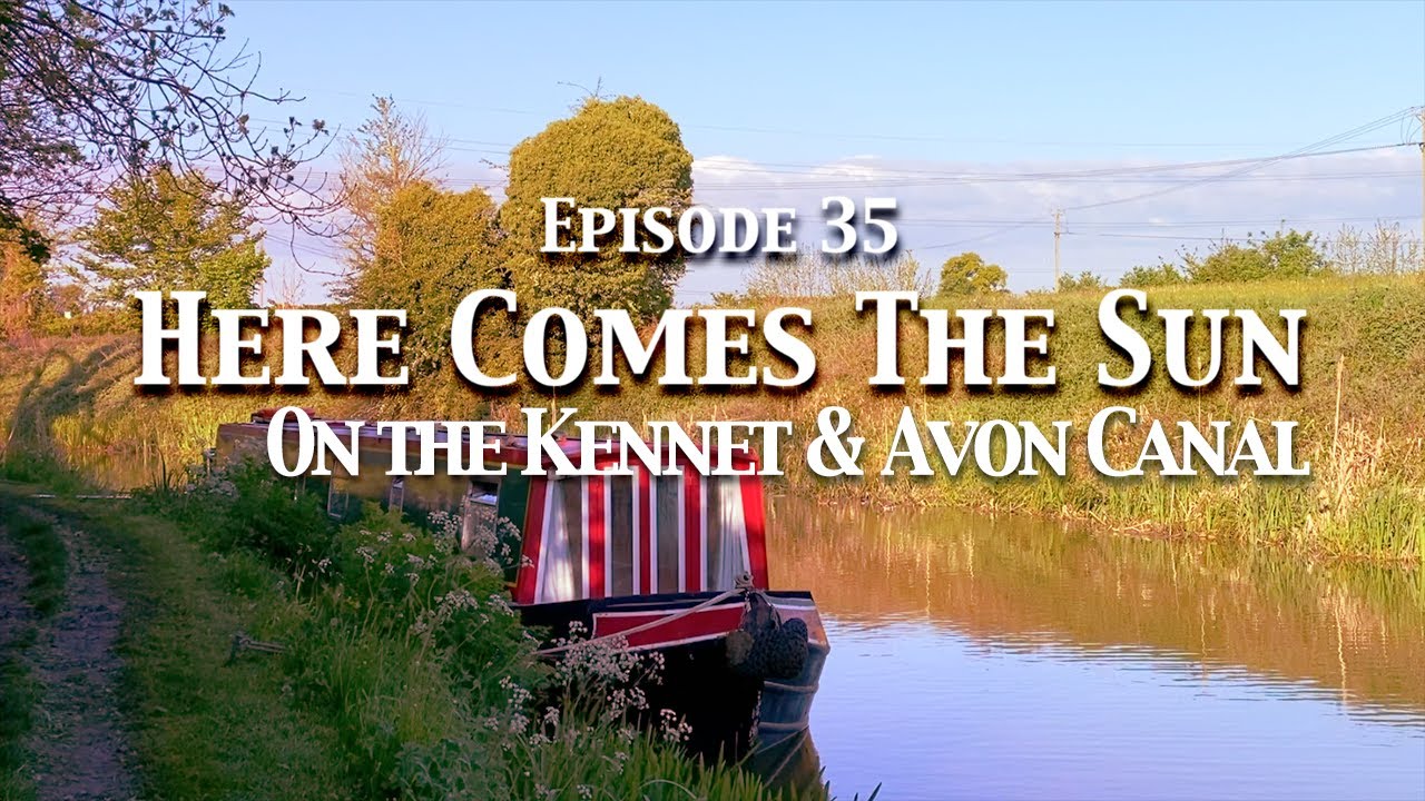 Episode 035 - Here Comes The Sun on the Kennet & Avon