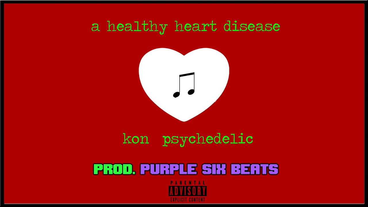 🎵 Kon Psychedelic - A Healthy Heart Disease [ Prod. Purple Six Beats ]