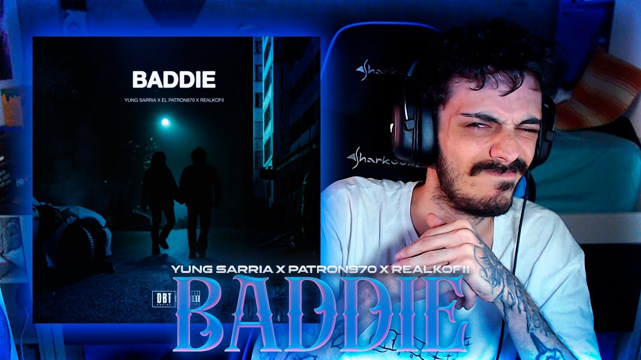 REACCIÓN a YUNG SARRIA x ELPATRON970 x REALKOFII - Baddie