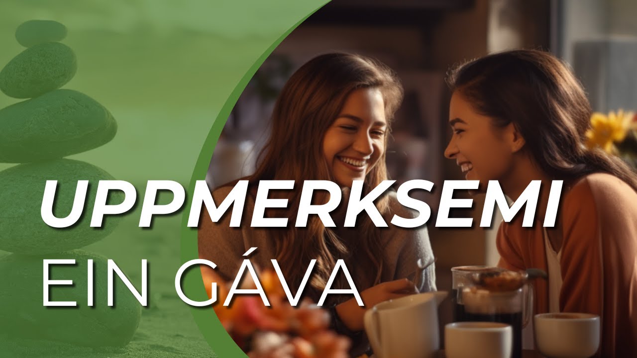 Hvussu títt uppmerksemi er ein gáva