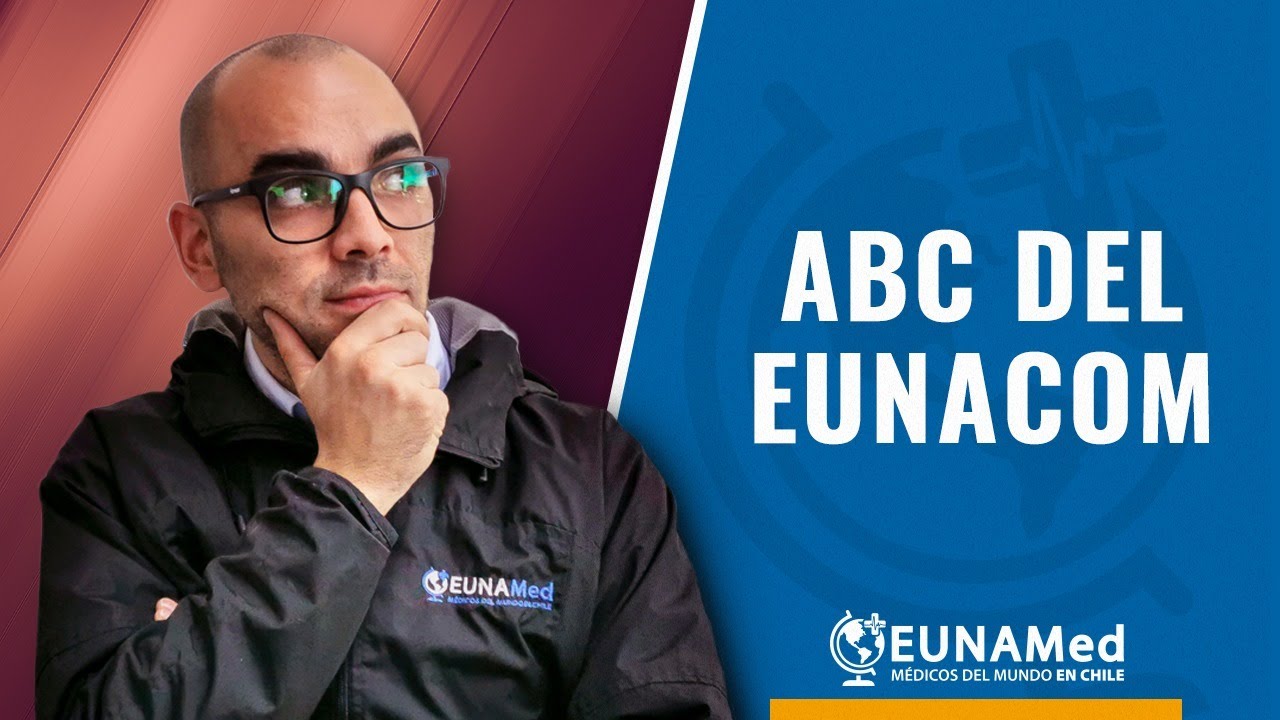 ABC del EUNACOM: ¿Piensas rendir #EUNACOM? Primero infórmate y toma una buena decisión.